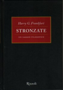 Stronzate. Un saggio filosofico di Harry G Frankfurt Harry, Rizzoli (2005)